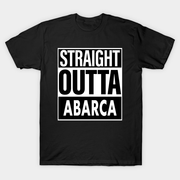 Abarca Name Straight Outta Abarca T-Shirt by ThanhNga